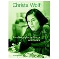 Christa Wolf. Eine Biographie in Bildern und Texten
