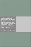 Letters of the Right Honourable Lady My Wy Me Written during Her Travels in Europe, Asia and Africa to Persons of Distinction, Men of Letters, &c. in Different Parts of Europe