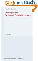 Theologisches Fach- und Fremdw�rterbuch: Mit einem Verzeichnis von Abk�rzungen aus Theologie und Kirche