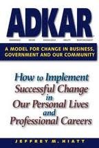 adkar a model for change in business government and our community 1st first edition