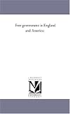 Free government in England and America: