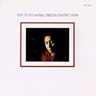 Click here to buy Tibetan Tantric Choir by  The Gyuto Monks .