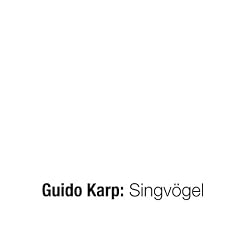 Guido Karp: Singv�gel