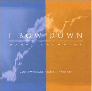 CD-Charts  Music : I Bow Down: Contemporary Praise & Worship