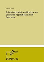 Zukunftspotentiale und Risiken von Consumer-Applikationen im M-Commerce