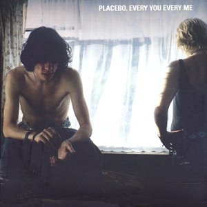 Placebo - Every You Every Me (Album Version) Lyrics - Zortam Music