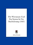 Der Wertansatz Und Das System in Der Buchfuhrung (1903)