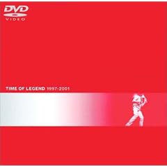 TIME OF LEGEND 1997~2001 [DVD]