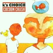Click here to buy Cocoon Crash by K's Choice .