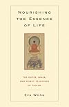 Nourishing the Essence of Life: The Outer, Inner, and Secret Teachings of Taoism
