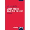 Geschichte der deutschen Kolonien (Uni-Taschenb�cher S)