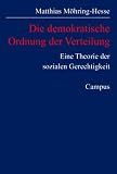 Die demokratische Ordnung der Verteilung. Eine Theorie der sozialen Gerechtigkeit - Matthias M�hring-Hesse