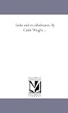 India and its inhabitants. By Caleb Wright ...