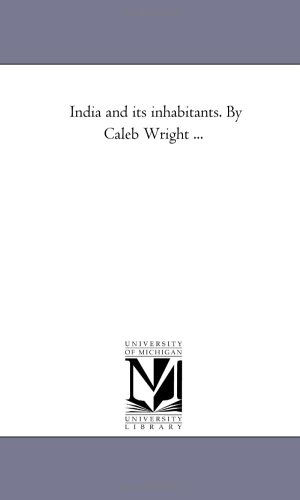 India and its inhabitants. By Caleb Wright ...
