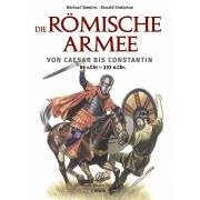 Die r�mische Armee von Caesar bis Constantin (44 v. Chr. - 333 n. Chr.)