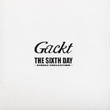 Gackt -  Sixth Day