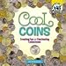 Cool Coins: Creating Fun and Fascinating Collections (Cool Collections)