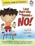 I Just Dont Like the Sound of No! Activity Guide for Teachers: Classroom Ideas for Teaching the Skills of Accepting No for an Answer and Disagreein