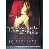 Desperate Women of the Bible: Lessons on Passion from the Gospels