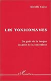 Les toxicomanes: Du goût de la drogue au goût de la contrainte