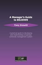 A Manager's Guide to BS25999: A Practical Guide to Developing and Implementing a Business Continuity Management System
