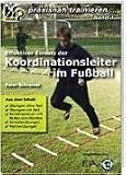 : Effektiver Einsatz der Koordinationsleiter im Fu&szlig;ball: Praxisnah trainieren