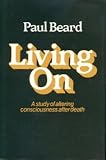 Living on : a study of altering consciousness after death