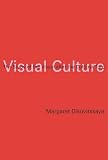 Visual Culture: The Study of the Visual after the Cultural Turn