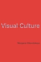 Visual Culture: The Study of the Visual after the Cultural Turn
