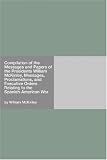 Compilation of the Messages and Papers of the Presidents William McKinley, Messages, Proclamations, and Executive Orders Relating to the Spanish-American War
