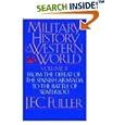 A Military History of the Western World (From the Defeat of the Spanish Armada to the Battle of Waterloo) by J. F. C. Fuller