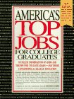 America's Top Jobs for College Graduates: Detailed Information on 112 Major Jobs Requiring Four-Year and Higher Degrees (3rd ed)