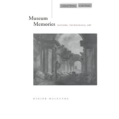 Museum Memories: History, Technology, Art (Cultural Memory in the Present)