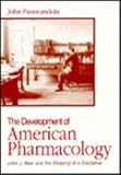 The Development of American Pharmacology: John J. Abel and the Shaping of a Discipline