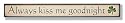 "Always Kiss Me Goodnight" Plaque