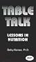 Table Talk : Lessons In Nutrition