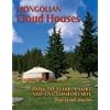 Mongolian Cloud Houses: How to Make a Yurt and Live Comfortably