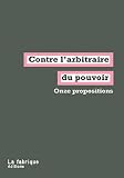 Contre l'arbitraire au pouvoir : Onze propositions