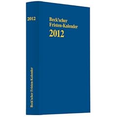 Beck'scher Fristen-Kalender 2012: Rechtsstand: Februar 2011