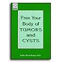 Free Your Body of Tumors and Cysts