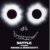 BATTLE WITHOUT HONOR OR HUMANITY