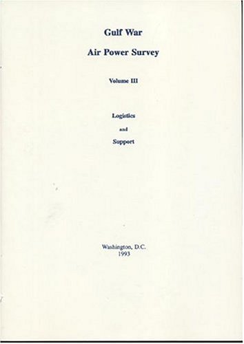 Gulf War Air Power Survey, Volume 3: Logistics and Support