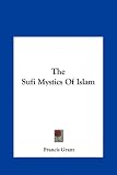 The Sufi Mystics Of Islam