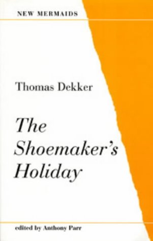 The Shoemaker's Holiday (New Mermaid Anthology)