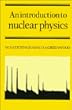 An Introduction to Nuclear Physics