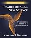 Leadership and the New Science : Discovering Order in a Chaotic World