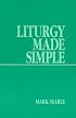 Liturgy Made Simple