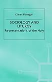Sociology and liturgy : re-presentations of the holy