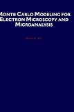  : Monte Carlo Modeling for Electron Microscopy and Microanalysis (Oxford Series in Optical and Imaging Sciences)