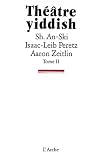 Théâtre yiddish, tome 2 par Sh An-Ski Théâtre yiddish, tome 2 par An-Ski